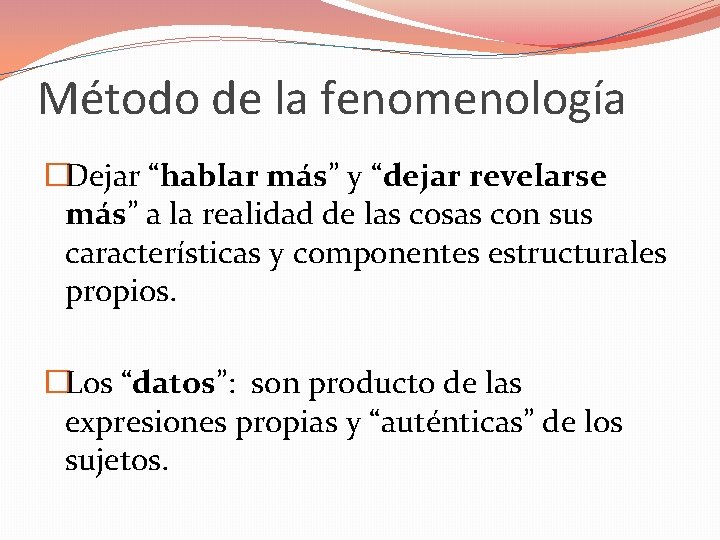 Método de la fenomenología �Dejar “hablar más” y “dejar revelarse más” a la realidad