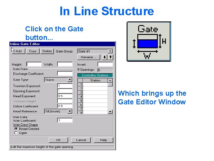 In Line Structure Click on the Gate button. . . Which brings up the