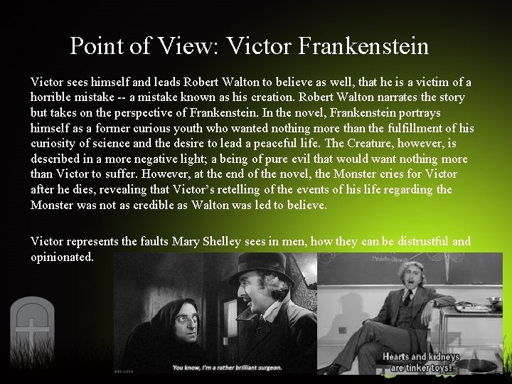 Point of View: Victor Frankenstein Victor sees himself and leads Robert Walton to believe