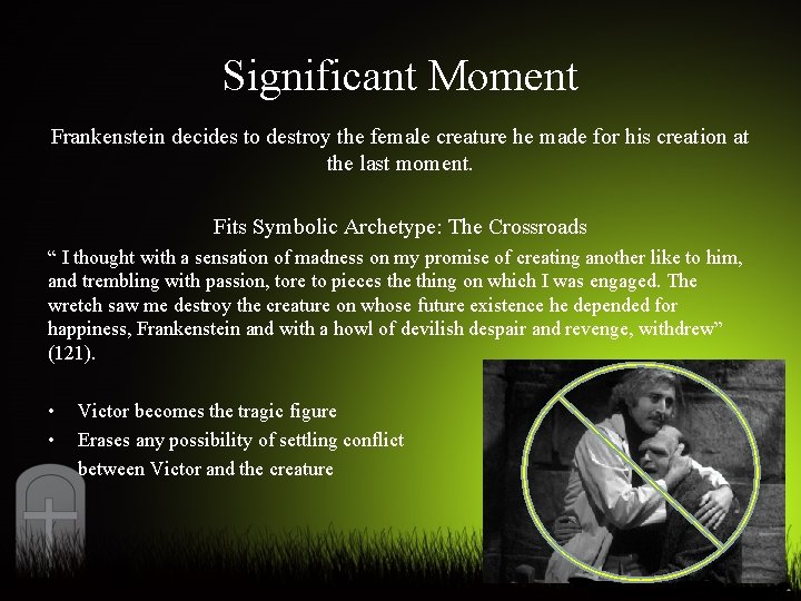 Significant Moment Frankenstein decides to destroy the female creature he made for his creation