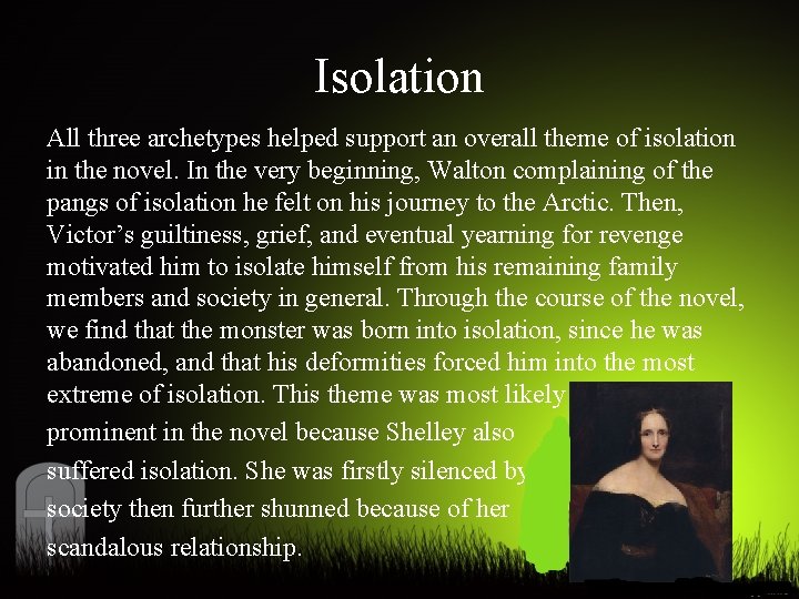 Isolation All three archetypes helped support an overall theme of isolation in the novel.