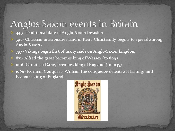 Anglos Saxon events in Britain Ø 449 - Traditional date of Anglo-Saxon invasion Ø