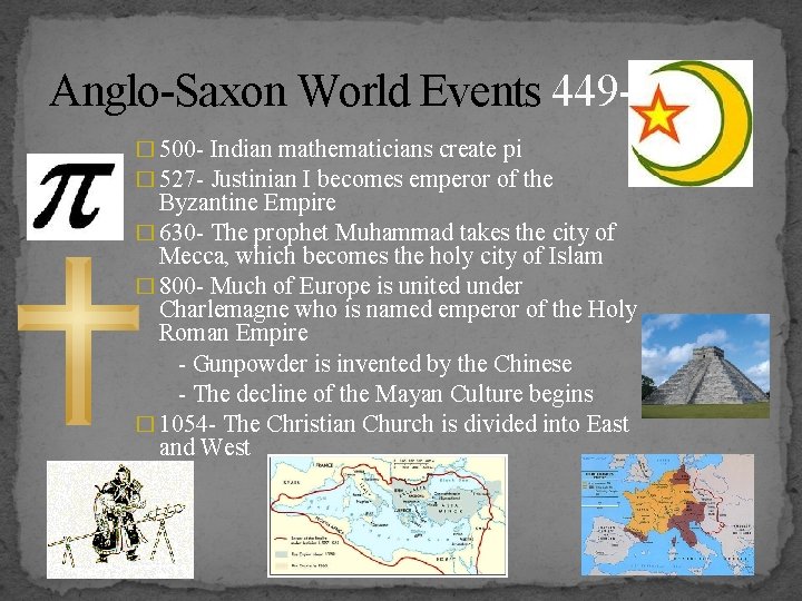 Anglo-Saxon World Events 449 -1066 � 500 - Indian mathematicians create pi � 527