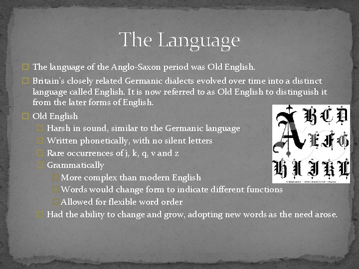 The Language � The language of the Anglo-Saxon period was Old English. � Britain’s