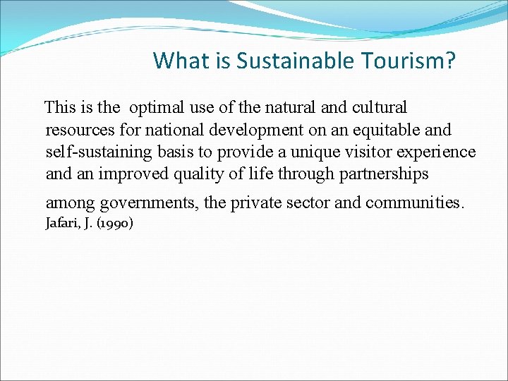 What is Sustainable Tourism? This is the optimal use of the natural and cultural