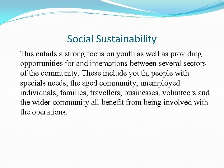 Social Sustainability This entails a strong focus on youth as well as providing opportunities