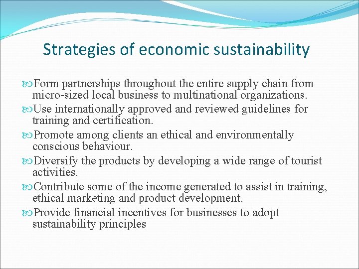 Strategies of economic sustainability Form partnerships throughout the entire supply chain from micro-sized local