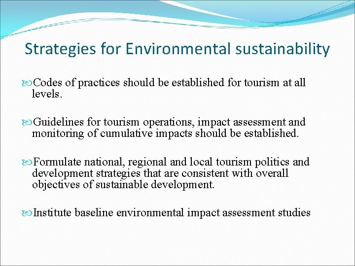 Strategies for Environmental sustainability Codes of practices should be established for tourism at all