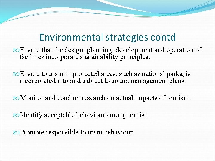 Environmental strategies contd Ensure that the design, planning, development and operation of facilities incorporate