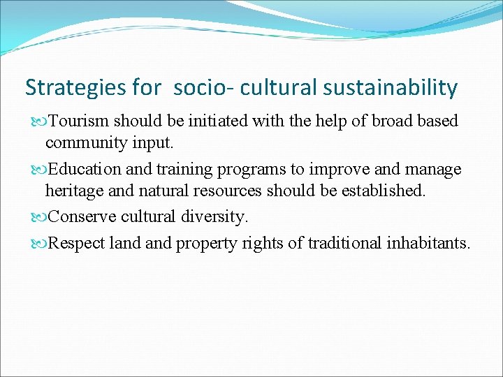 Strategies for socio- cultural sustainability Tourism should be initiated with the help of broad