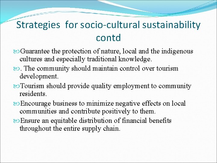 Strategies for socio-cultural sustainability contd Guarantee the protection of nature, local and the indigenous