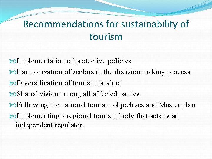 Recommendations for sustainability of tourism Implementation of protective policies Harmonization of sectors in the