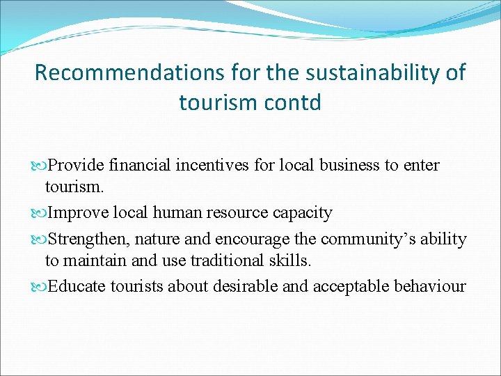 Recommendations for the sustainability of tourism contd Provide financial incentives for local business to