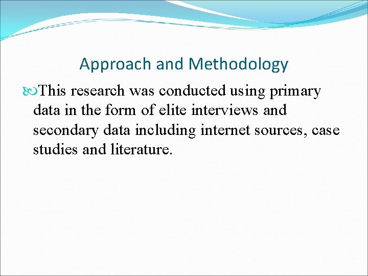 Approach and Methodology This research was conducted using primary data in the form of