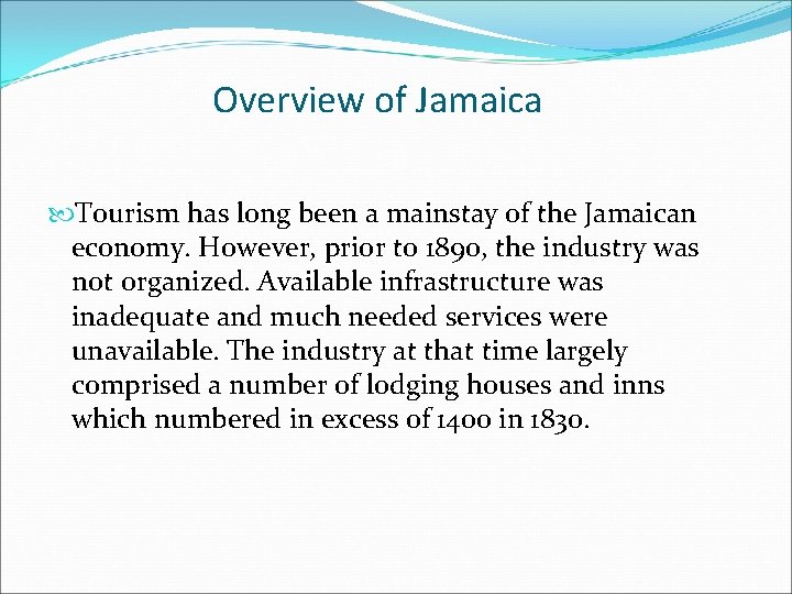 Overview of Jamaica Tourism has long been a mainstay of the Jamaican economy. However,