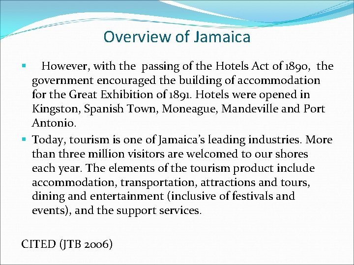 Overview of Jamaica However, with the passing of the Hotels Act of 1890, the