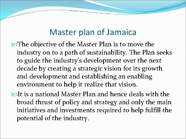 Master plan of Jamaica The objective of the Master Plan is to move the