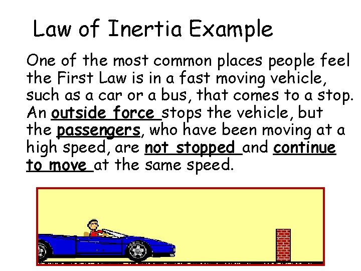 Law of Inertia Example One of the most common places people feel the First