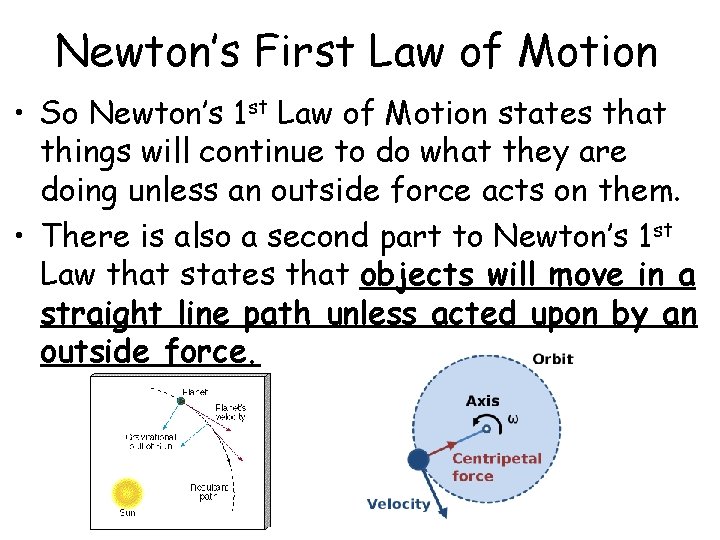 Newton’s First Law of Motion • So Newton’s 1 st Law of Motion states