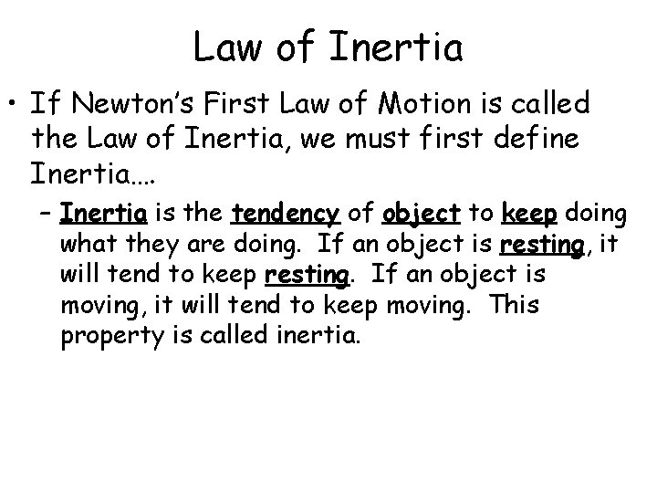 Law of Inertia • If Newton’s First Law of Motion is called the Law
