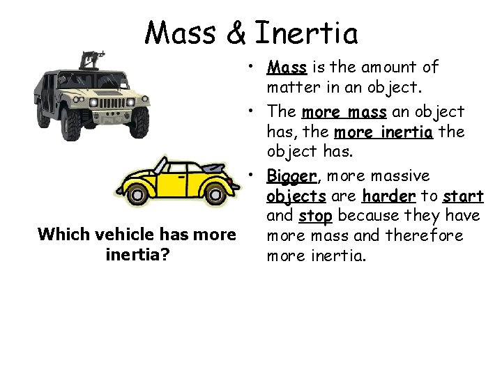 Mass & Inertia • Mass is the amount of matter in an object. •