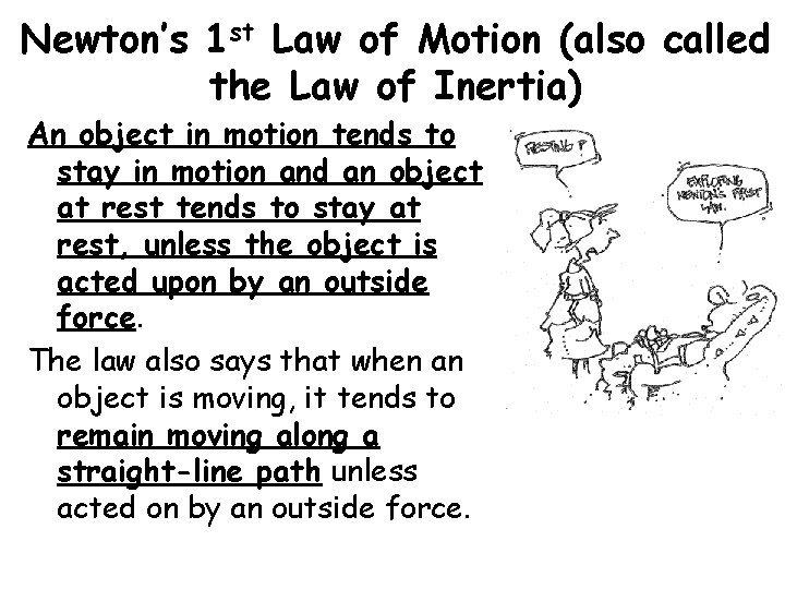 Newton’s 1 st Law of Motion (also called the Law of Inertia) An object