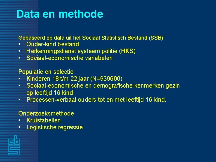 Data en methode Gebaseerd op data uit het Sociaal Statistisch Bestand (SSB) • Ouder-kind