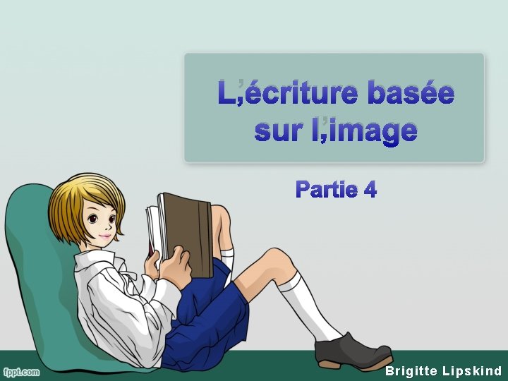 L’écriture basée sur l’image Partie 4 Brigitte Lipskind 