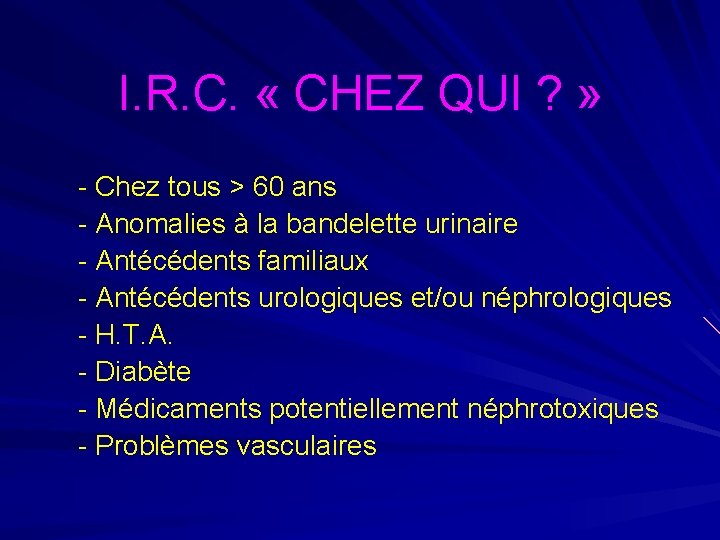 I. R. C. « CHEZ QUI ? » - Chez tous > 60 ans