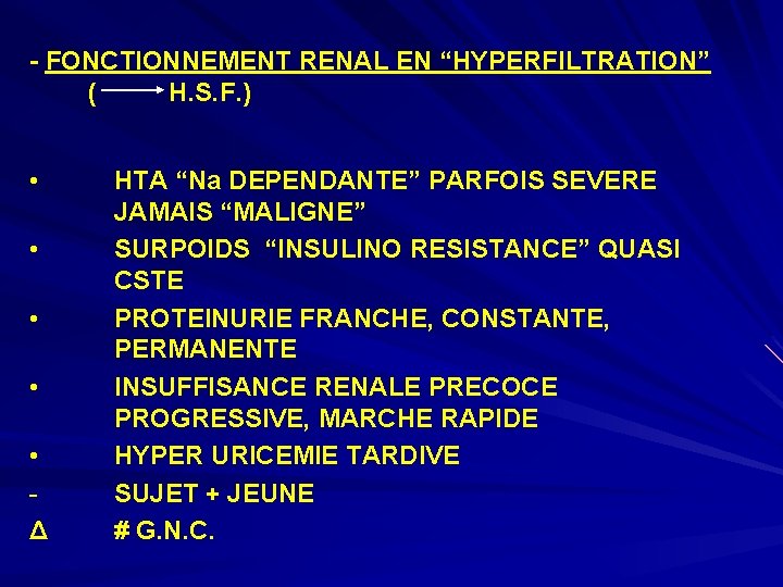 - FONCTIONNEMENT RENAL EN “HYPERFILTRATION” ( H. S. F. ) • • • Δ
