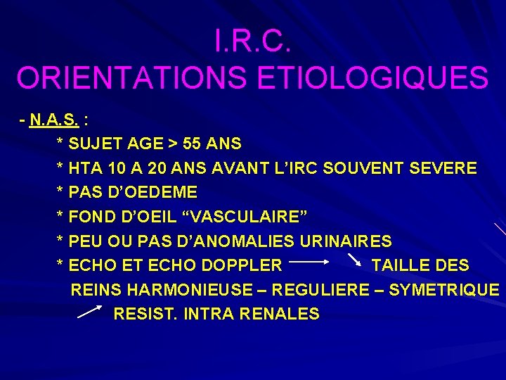 I. R. C. ORIENTATIONS ETIOLOGIQUES - N. A. S. : * SUJET AGE >