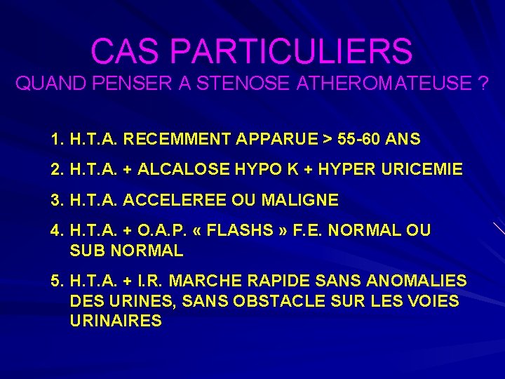 CAS PARTICULIERS QUAND PENSER A STENOSE ATHEROMATEUSE ? 1. H. T. A. RECEMMENT APPARUE