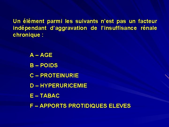 Un élément parmi les suivants n’est pas un facteur indépendant d’aggravation de l’insuffisance rénale