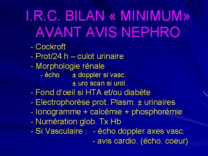 I. R. C. BILAN « MINIMUM» AVANT AVIS NEPHRO - Cockroft - Prot/24 h