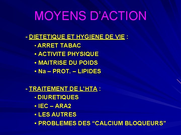 MOYENS D’ACTION - DIETETIQUE ET HYGIENE DE VIE : • ARRET TABAC • ACTIVITE