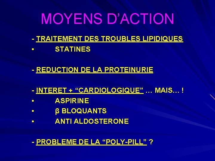 MOYENS D’ACTION - TRAITEMENT DES TROUBLES LIPIDIQUES • STATINES - REDUCTION DE LA PROTEINURIE