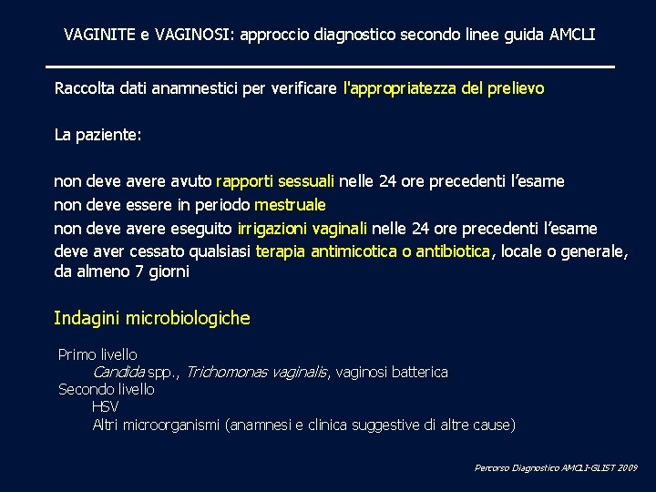 VAGINITE e VAGINOSI: approccio diagnostico secondo linee guida AMCLI Raccolta dati anamnestici per verificare