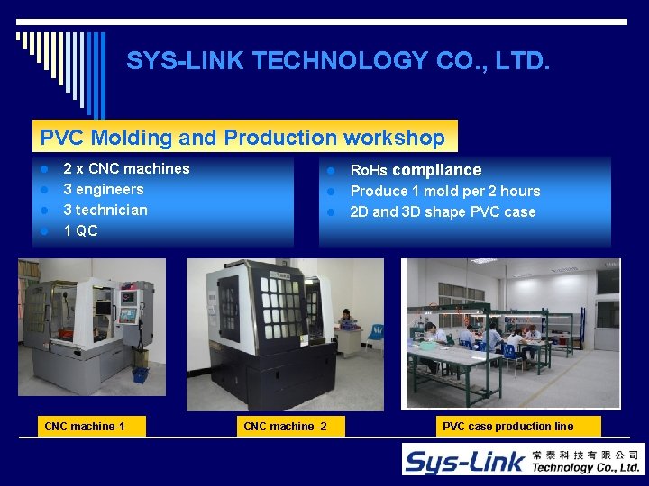 SYS-LINK TECHNOLOGY CO. , LTD. PVC Molding and Production workshop l l 2 x