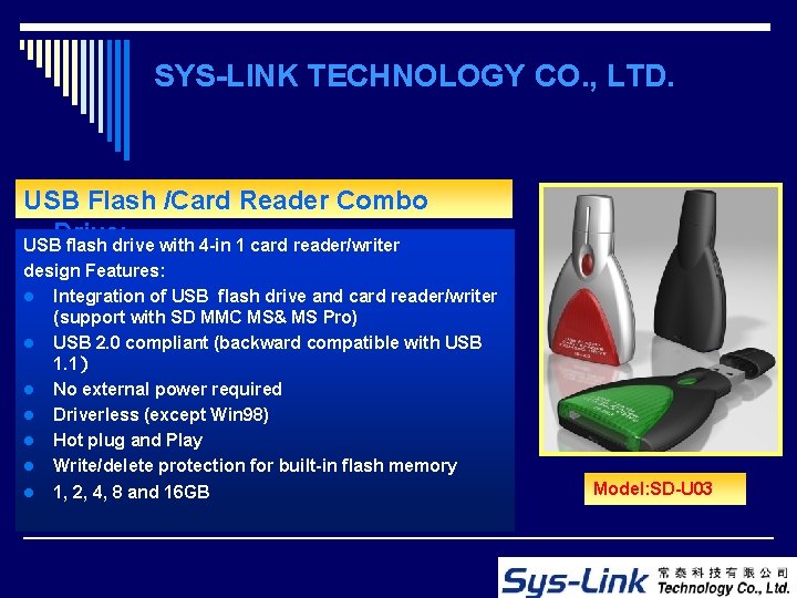 SYS-LINK TECHNOLOGY CO. , LTD. USB Flash /Card Reader Combo Drive: USB flash drive