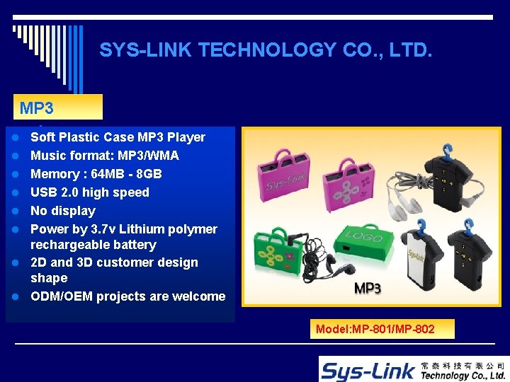 SYS-LINK TECHNOLOGY CO. , LTD. MP 3/MP 4 : l Soft Plastic Case MP