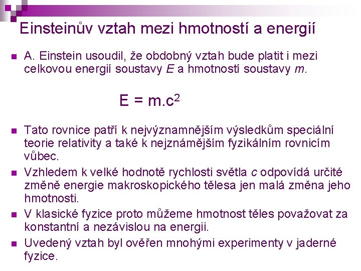 Einsteinův vztah mezi hmotností a energií n n n A. Einstein usoudil, že obdobný