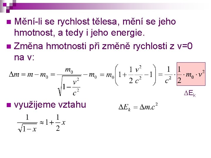 Mění-li se rychlost tělesa, mění se jeho hmotnost, a tedy i jeho energie. n