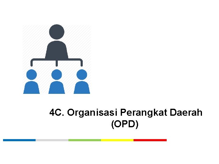 4 C. Organisasi Perangkat Daerah (OPD) 