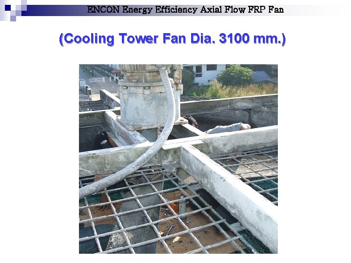 ENCON Energy Efficiency Axial Flow FRP Fan (Cooling Tower Fan Dia. 3100 mm. )