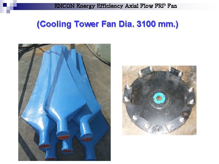 ENCON Energy Efficiency Axial Flow FRP Fan (Cooling Tower Fan Dia. 3100 mm. )