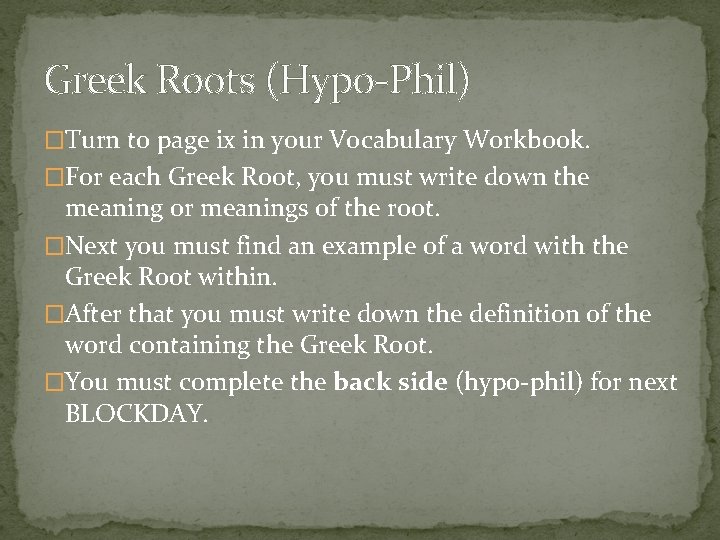 Greek Roots (Hypo-Phil) �Turn to page ix in your Vocabulary Workbook. �For each Greek Greek Roots (Hypo-Phil) �Turn to page ix in your Vocabulary Workbook. �For each Greek