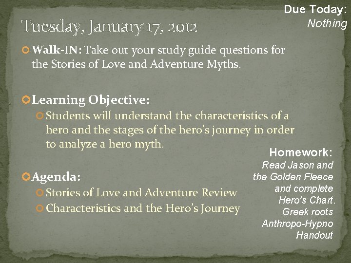 Tuesday, January 17, 2012 Due Today: Nothing Walk-IN: Take out your study guide questions Tuesday, January 17, 2012 Due Today: Nothing Walk-IN: Take out your study guide questions