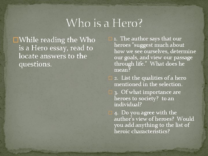 Who is a Hero? �While reading the Who is a Hero essay, read to Who is a Hero? �While reading the Who is a Hero essay, read to