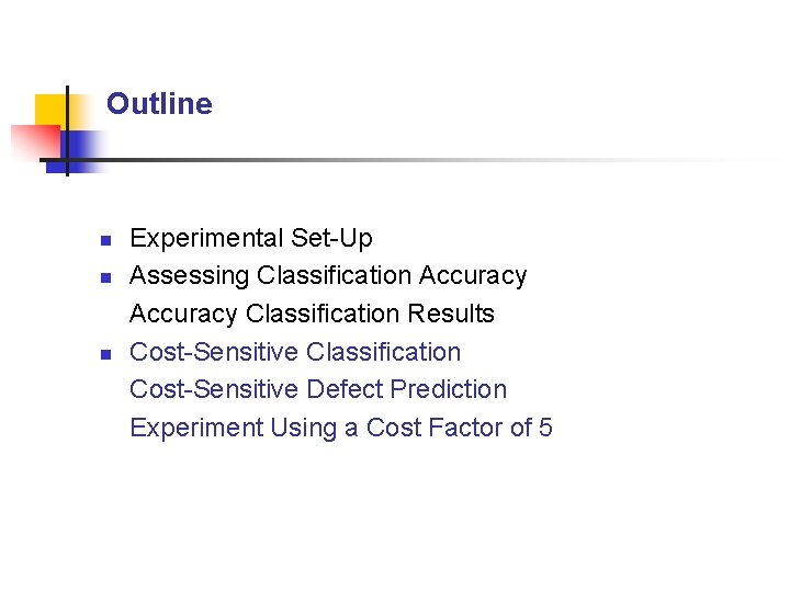 Outline n n n Experimental Set-Up Assessing Classification Accuracy Classification Results Cost-Sensitive Classification Cost-Sensitive