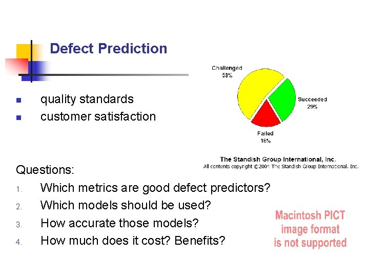 Defect Prediction n n quality standards customer satisfaction Questions: 1. Which metrics are good